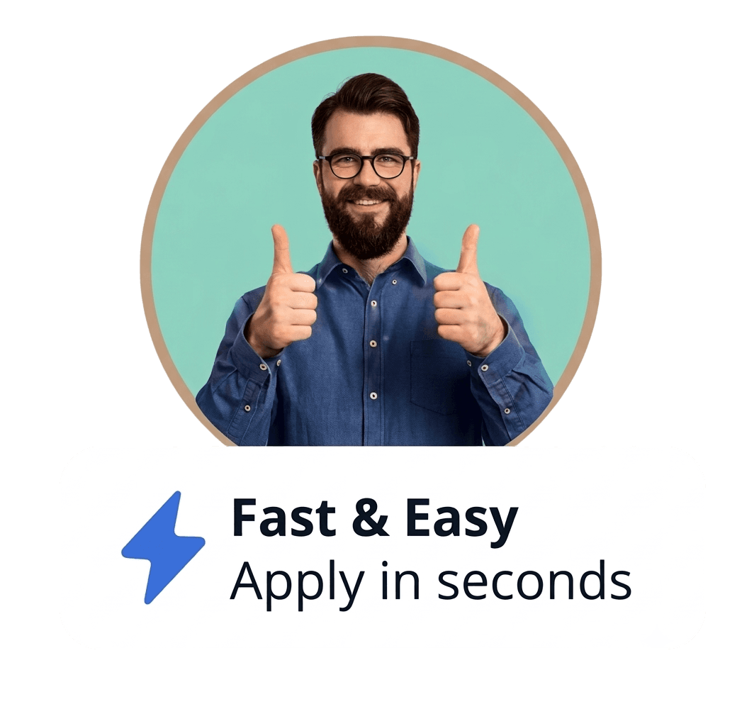 Fast & Easy — Apply in seconds